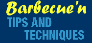 Barbecue'n Tips & Techniques